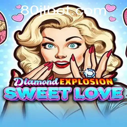 Exploring the Enchanting World of DiamondExplosionSweetLove: A Journey Through 80JL.COM’s Newest Sensation